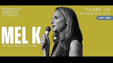 Mel K | The Truth Will Set Us Free | ReAwaken American Tour, CA | 12-22-23
