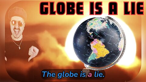 Globe is a LIE (Flat Earth Song) REMASTERED