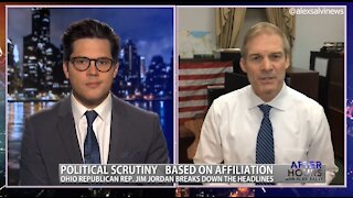 After Hours - OANN Double Standards with Rep. Jim Jordan