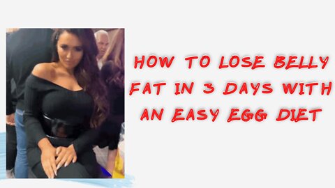 Lose Belly Fat In 3 Days With an Easy Egg Diet