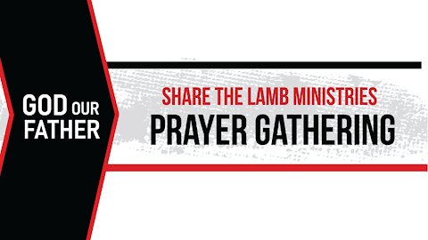 The Prayer Gathering: God Our Father - Share The Lamb TV