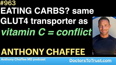 ANTHONY CHAFFEE c | EATING CARBS? same GLUT4 transporter as vitamin C = conflict