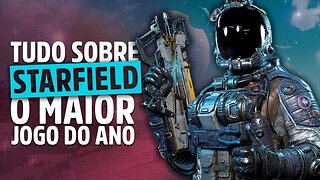 TUDO SOBRE O MAIOR JOGO DO ANO – STARFIELD | Assista antes de jogar!