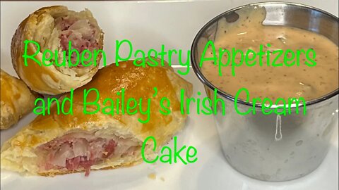 ST. PATRICK’S DAY FEAST PART 2 | REUBEN PASTRIES AND BAILEY’S IRISH CREAM CAKE