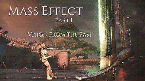 Mass Effect Part 1 - Vision From The Past