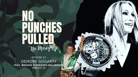 Unveiling The Legend: Deirdre “Dangerous” Gogarty | No Punches Pulled