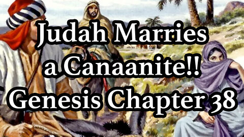 Judah Marries a Canaanite!! - Genesis Chapter 38