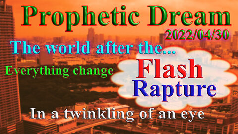 Prophetic Dream: the world after the RAPTURE - flash