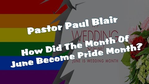 Pastor Paul Blair - How Did The Month Of June Become Pride Month?