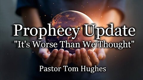 Prophecy Update: "It's Worse Than We Thought"