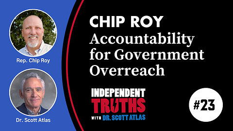 Chip Roy: Demanding Accountability on Government Overreach, Censorship and COVID | Ep. 23