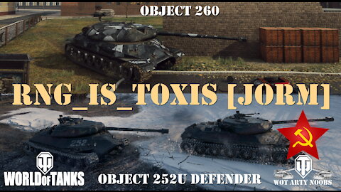 Object 252U Defender & Object 260 - RNG_Is_Toxis [JORM]
