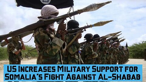 US Increases Military Support for Somalia's Fight Against Al Shabab #somalia #usmilitary