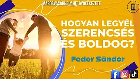 Hogyan Legyél Szerencsés és Boldog? | Útmutató az Öröm Kenetéhez - 2017.08.19.