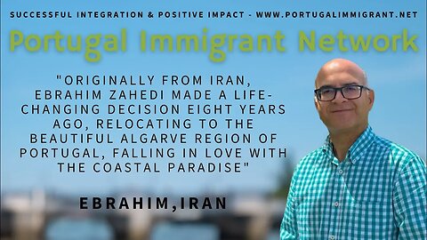 "Falling in LOVE with Portugal" - Ebrahim, Iran - Portugal Immigrant Network