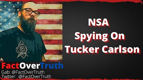 Tucker Carlson Alleges NSA Spying