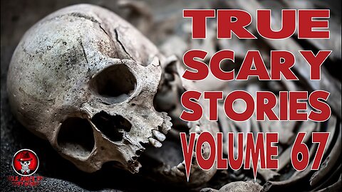 TRUE SCARY STORIES VOLUME 67 | CREEPY TALES FOR A THUNDERSTORM