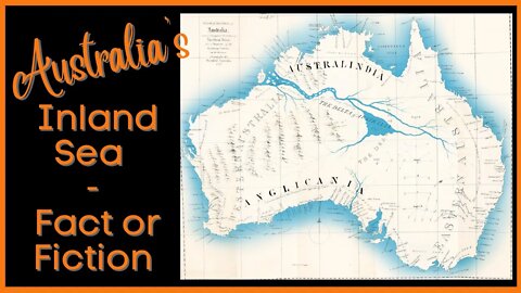Australia's Inland Sea - Fact or Fiction