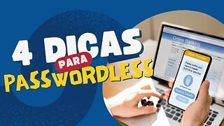 4 passos para você aplicar hoje mesmo autenticação passwordless