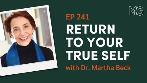 Live Your Truth with Dr. Martha Beck | The Mark Groves Podcast