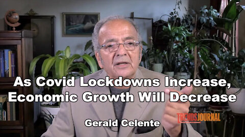 As Covid Lockdowns Increase, Economic Growth Will Decrease - Gerald Celente
