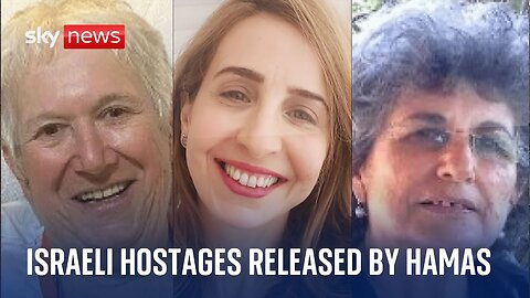 Israel-Hamas war: Israeli hostages released by Hamas