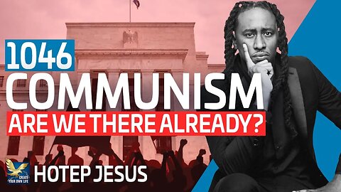 Communism | Are We There Already? Feat. Hotep Jesus