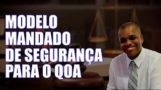 No dia 16/05/23, o Dr. João disponibilizou um modelo de mandado de segurança para o QOA.