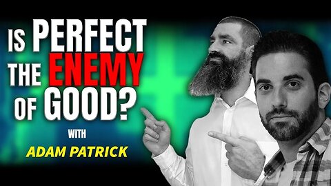 Is Perfect the Enemy of Good? w/ Adam Patrick from the Age of Information