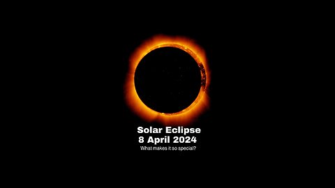Total Solar Eclipse 8 April 2024: What Makes It So Special?