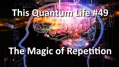 This Quantum Life #49 - The Magic of Repetition