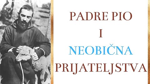 Padre Pio i neobična prijateljstva