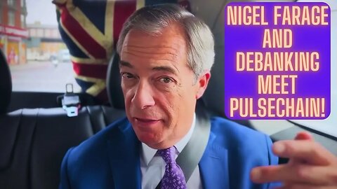 Nigel Farage And Debanking Meet Pulsechain!