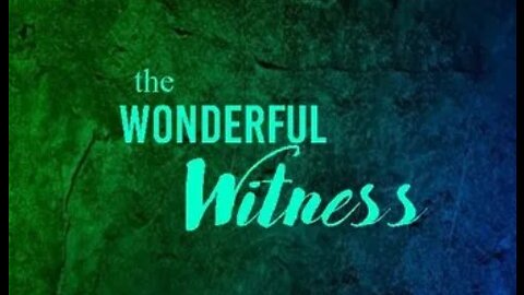 +144 THE WONDERFUL WITNESS, Acts 1:7-8