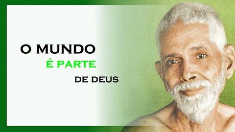 O MUNDO É PARTE DE DEUS, RAMANA MAHARSHI DUBLADO, MOTIVAÇÃO MESTRE