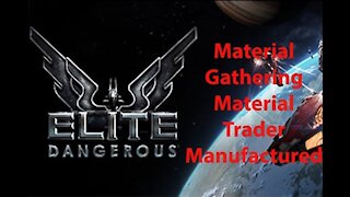Elite Dangerous: Day To Day Grind - Material Gathering - Material Trader - Manufactured - [00024]