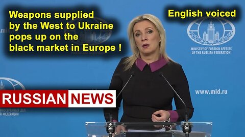 Weapons supplied by the West to Ukraine pops up on the black market in Europe! Russia, Zakharova