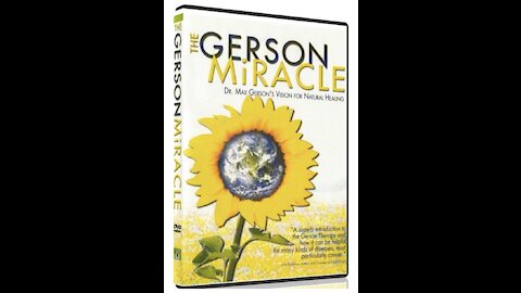 The Gerson Miracle - 2004 Cancer Documentary