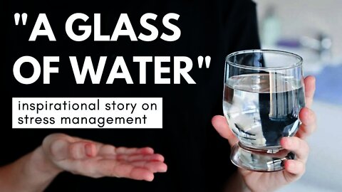 A Glass Of Water | Inspirational Story on stress management