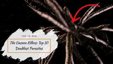 The Unseen Killers: Top 10 Deadliest Parasites