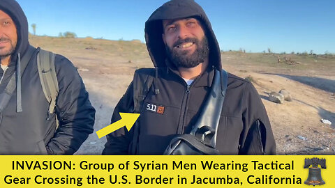 INVASION: Group of Syrian Men Wearing Tactical Gear Crossing the U.S. Border in Jacumba, California