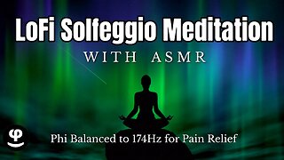 LoFi ASMR | Phi Balance | Solfeggio Meditation