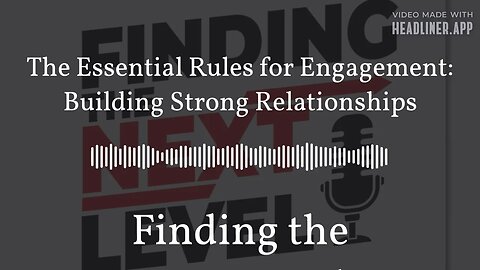 The Essential Rules for Engagement: Building Strong Relationships | Finding the NEXTLevel