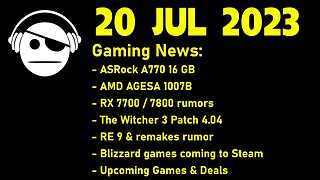 Gaming News | ASRock A770 | AMD AGESA | RX 7700/7800 | News & Deals | 20 JUL 2023