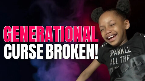 Little girl get's set free from a GENERATIONAL curse!