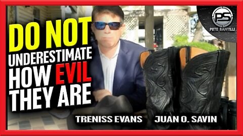 Juan O Savin & Treniss Evans: "Do Not Underestimate How EVIL Or How Determined They Are"! - Pete Santilli Must Video