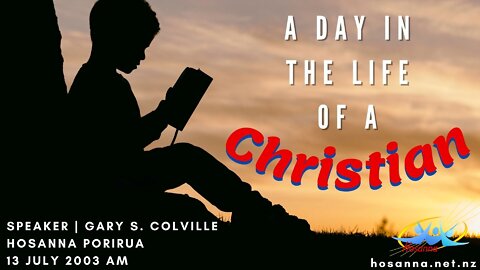 A Day In The Life Of A Christian (Gary Colville) | Hosanna Porirua