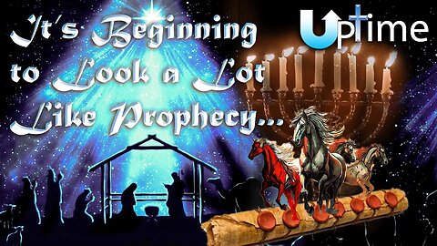 It's Beginning to Look a Lot Like Prophecy...
