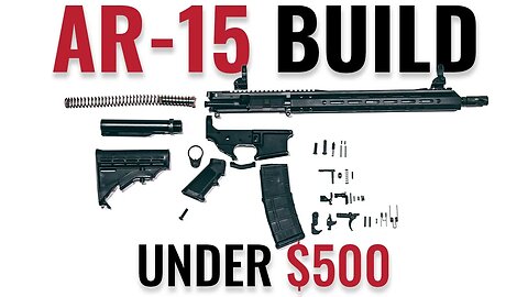 We Built The CHEAPEST AR-15 EVER (Under $500)