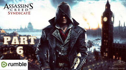 ASSASSIAN'S CREED SYNDICATE- PART 6- FULL GAMEPLAY